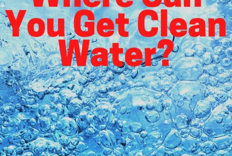 Where Can You Get Clean Water?