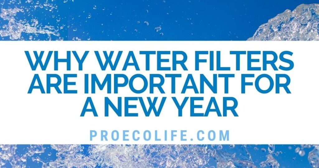 Why Water Filters Are Important For A New Year