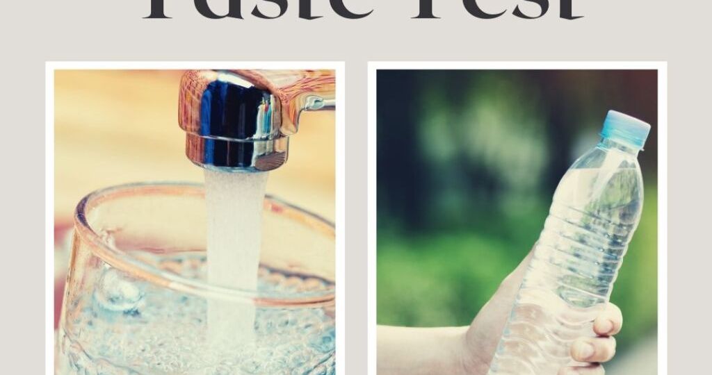 Taste Test - Tap Water Versus Bottled Water
