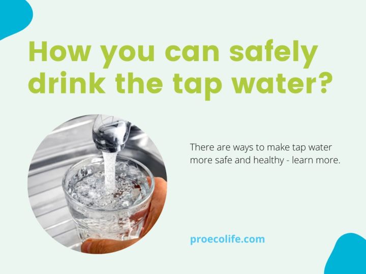 How You Can Safely Drink The Tap Water Proecolife