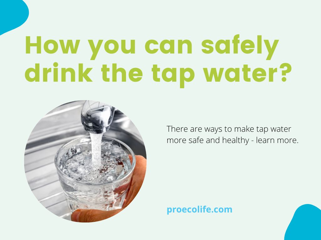 How you can safely drink the tap water? ProEcoLife