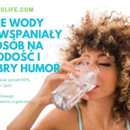 Picie wody to wspaniały sposób na młodość i dobry humor