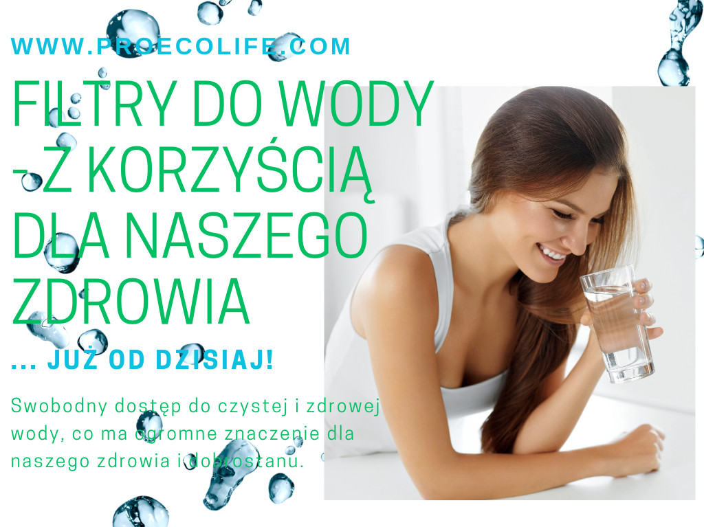 Filtry do wody - z korzyścią dla naszego zdrowia