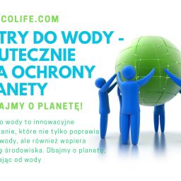 Filtry do wody -skuteczne dla ochrony przyrody