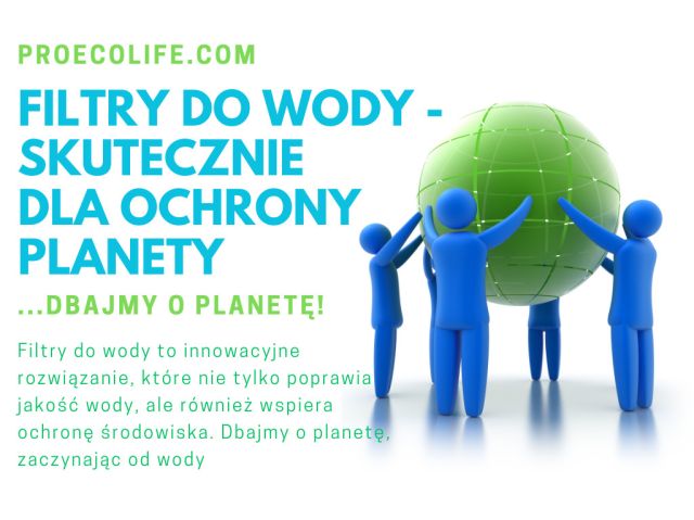 Filtry do wody -skuteczne dla ochrony przyrody