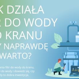 Jak działa filtr do wody do kranu i czy naprawdę warto?