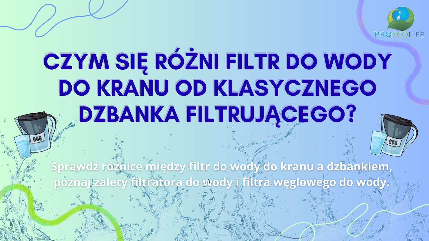 Czym się różni filtr do wody do kranu od klasycznego dzbanka filtrującego?