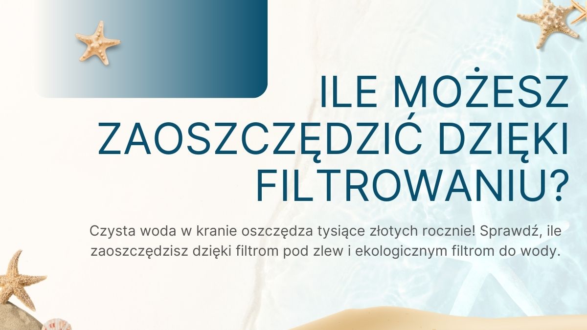 Czysta woda w kranie ile możesz zaoszczędzić Czysta woda w kranie ile możesz zaoszczędzić