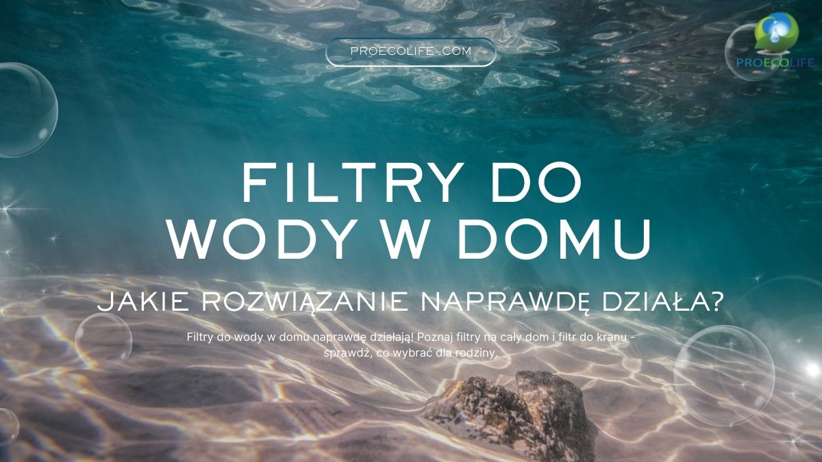 Filtry do wody w domu – jakie rozwiązanie naprawdę działa? Filtry do wody w domu – jakie rozwiązanie naprawdę działa?