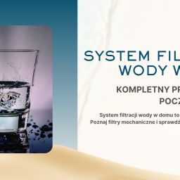 System filtracji wody w domu – kompletny przewodnik dla początkujących System filtracji wody w domu – kompletny przewodnik dla początkujących